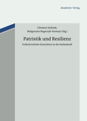 Patristik und Resilienz: Frühchristliche Einsichten in die Seelenkraft