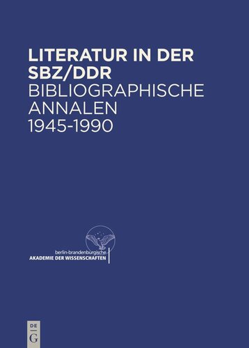 Literatur in der SBZ/DDR: Bibliographische Annalen 1945–1990