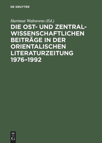 Die ost- und zentralwissenschaftlichen Beiträge in der Orientalischen <br>Literaturzeitung 1976–1992: Bibliographie und Register