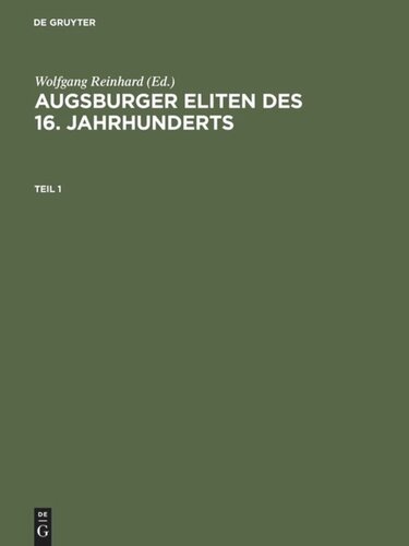 Augsburger Eliten des 16. Jahrhunderts: Prosopographie wirtschaftlicher und politischer Führungsgruppen 1500–1620