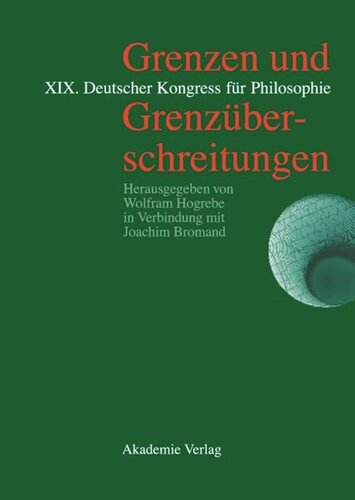 Grenzen und Grenzüberschreitungen: XIX. Deutscher Kongress für Philosophie, Bonn, 23.–27. September 2002. Vorträge und Kolloquien