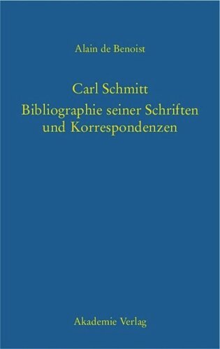 Carl Schmitt – Bibliographie seiner Schriften und Korrespondenzen