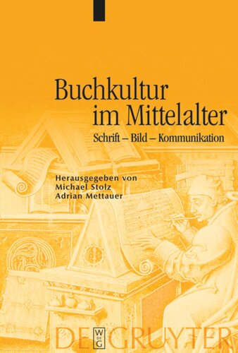 Buchkultur im Mittelalter: Schrift - Bild - Kommunikation