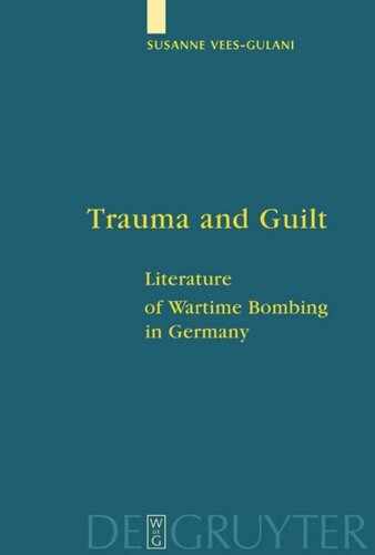 Trauma and Guilt: Literature of Wartime Bombing in Germany