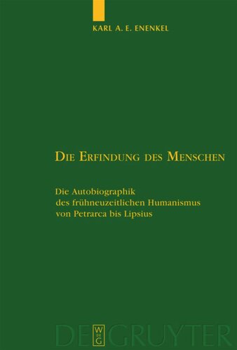 Die Erfindung des Menschen: Die Autobiographik des frühneuzeitlichen Humanismus von Petrarca bis Lipsius