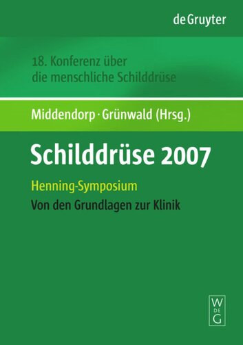 Schilddrüse 2007: Henning-Symposium. 18. Konferenz über die menschliche Schilddrüse. Von den Grundlagen zur Klinik