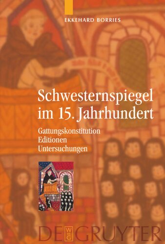 Schwesternspiegel im 15. Jahrhundert: Gattungskonstitution - Editionen - Untersuchungen