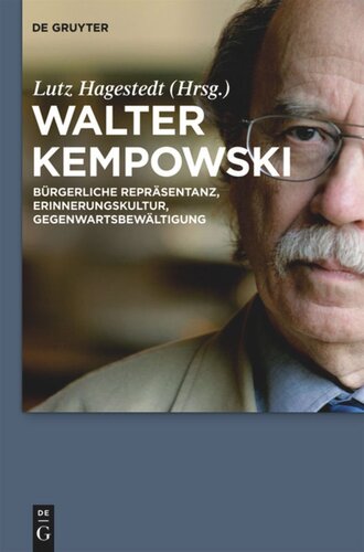 Walter Kempowski: Bürgerliche Repräsentanz - Erinnerungskultur - Gegenwartsbewältigung