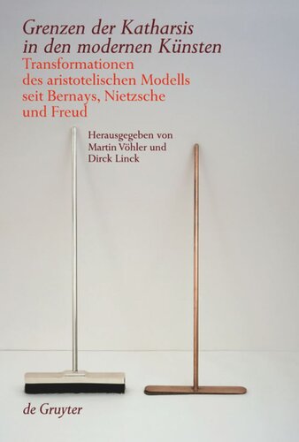 Grenzen der Katharsis in den modernen Künsten: Transformationen des aristotelischen Modells seit Bernays, Nietzsche und Freud