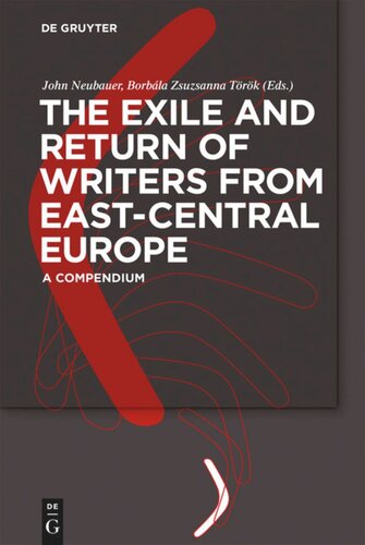 The Exile and Return of Writers from East-Central Europe: A Compendium