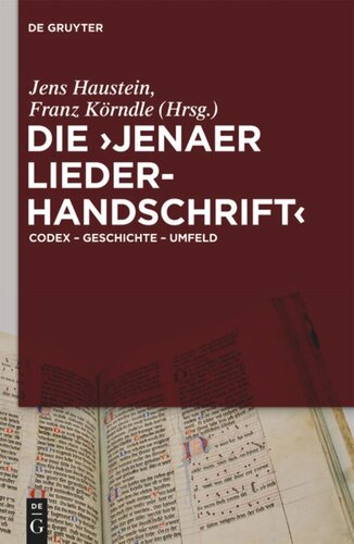 Die 'Jenaer Liederhandschrift': Codex - Geschichte - Umfeld
