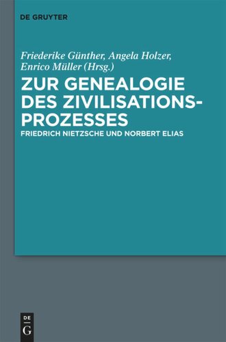 Zur Genealogie des Zivilisationsprozesses: Friedrich Nietzsche und Norbert Elias