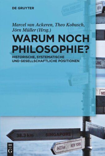 Warum noch Philosophie?: Historische, systematische und gesellschaftliche Positionen