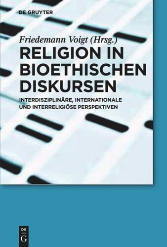 Religion in bioethischen Diskursen: Interdisziplinäre, internationale und interreligiöse Perspektiven