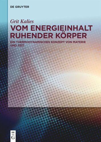 Vom Energieinhalt ruhender Körper: Ein thermodynamisches Konzept von Materie und Zeit