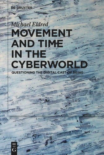 Movement and Time in the Cyberworld: Questioning the Digital Cast of Being