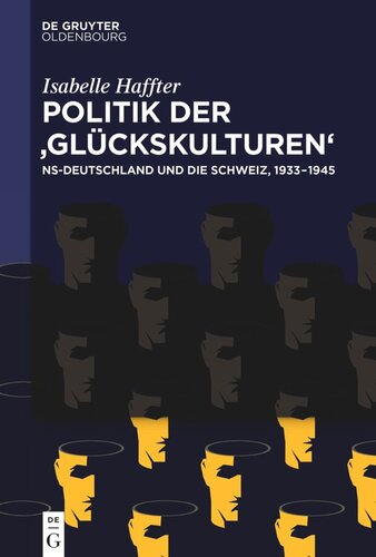 Politik der ‚Glückskulturen‘: NS-Deutschland und die Schweiz, 1933–1945