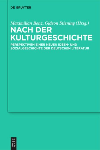 Nach der Kulturgeschichte: Perspektiven einer neuen Ideen- und Sozialgeschichte der deutschen Literatur