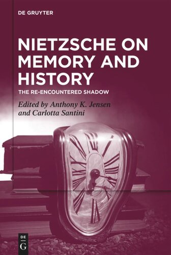 Nietzsche on Memory and History: The Re-Encountered Shadow