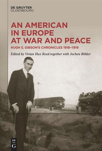 An American in Europe at War and Peace: Hugh S. Gibson’s Chronicles, 1918-1919