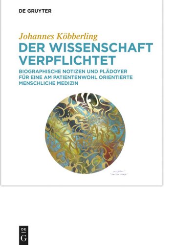 Der Wissenschaft verpflichtet: Biographische Notizen und Plädoyer für eine am Patientenwohl orientierte menschliche Medizin