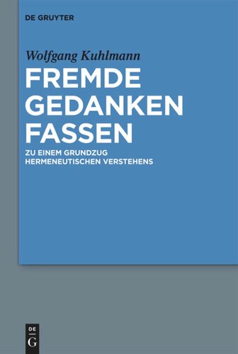 Fremde Gedanken Fassen: Zu einem Grundzug hermeneutischen Verstehens