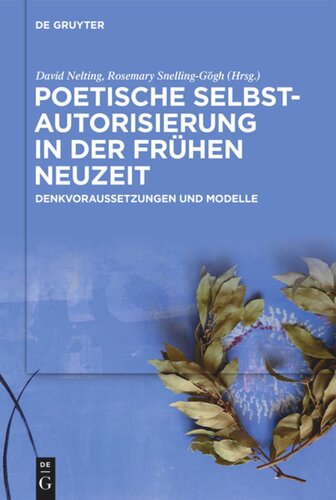 Poetische Selbstautorisierung in der Frühen Neuzeit: Denkvoraussetzungen und Modelle