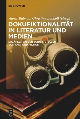 Dokufiktionalität in Literatur und Medien: Erzählen an den Schnittstellen von Fakt und Fiktion