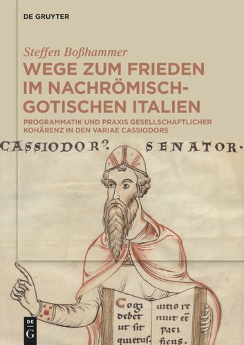 Wege zum Frieden im nachrömisch-gotischen Italien: Programmatik und Praxis gesellschaftlicher Kohärenz in den Variae Cassiodors