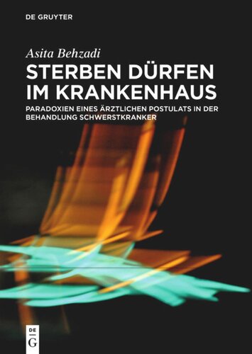 Sterben dürfen im Krankenhaus: Paradoxien eines ärztlichen Postulats in der Behandlung Schwerstkranker