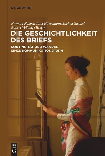 Die Geschichtlichkeit des Briefs: Kontinuität und Wandel einer Kommunikationsform