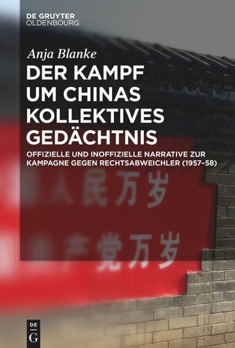 Der Kampf um Chinas kollektives Gedächtnis: Offizielle und inoffizielle Narrative zur Kampagne gegen Rechtsabweichler (1957–58)