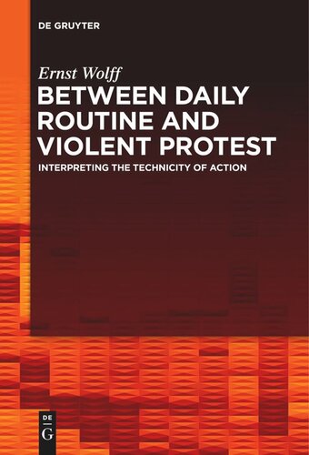 Between Daily Routine and Violent Protest: Interpreting the Technicity of Action