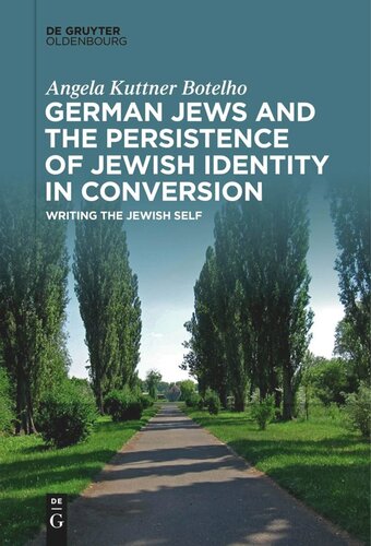 German Jews and the Persistence of Jewish Identity in Conversion: Writing the Jewish Self