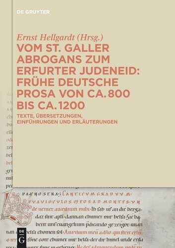 Vom St. Galler Abrogans zum Erfurter Judeneid: Frühe deutsche Prosa von ca. 800 bis ca. 1200. Texte, Übersetzungen, Einführungen und Erläuterungen