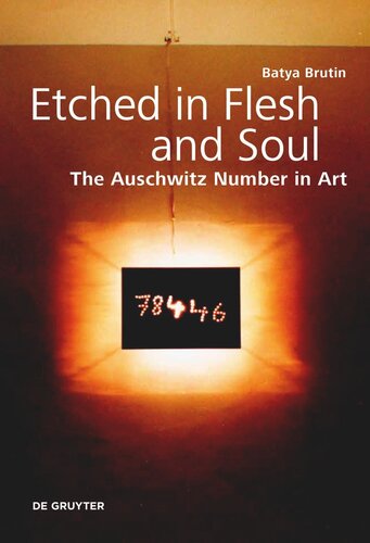 Etched in Flesh and Soul: The Auschwitz Number in Art