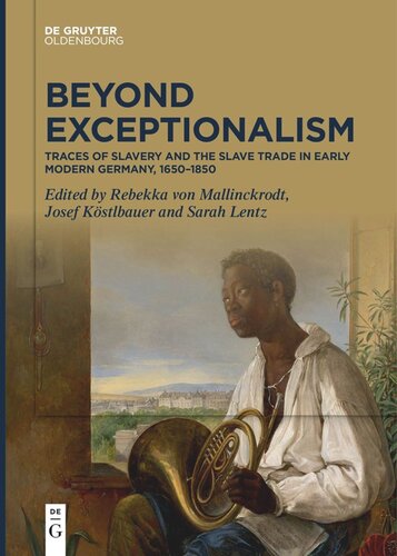 Beyond Exceptionalism: Traces of Slavery and the Slave Trade in Early Modern Germany, 1650–1850