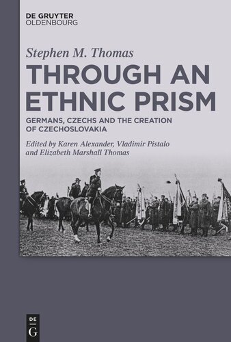 Through an Ethnic Prism: Germans, Czechs and the Creation of Czechoslovakia