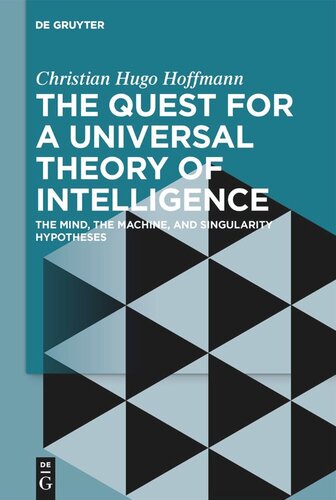 The Quest for a Universal Theory of Intelligence: The Mind, the Machine, and Singularity Hypotheses