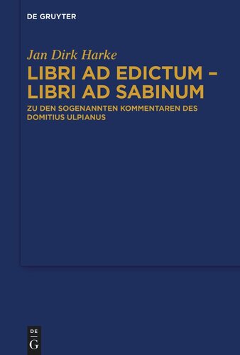 Libri ad edictum – libri ad Sabinum: Zu den sogenannten Kommentaren des Domitius Ulpianus