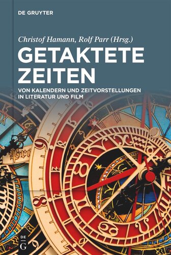 Getaktete Zeiten: Von Kalendern und Zeitvorstellungen in Literatur und Film