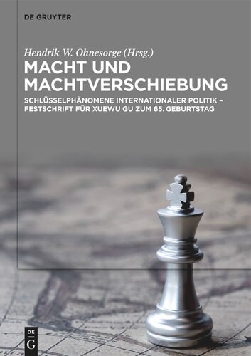 Macht und Machtverschiebung: Schlüsselphänomene internationaler Politik – Festschrift für Xuewu Gu zum 65. Geburtstag
