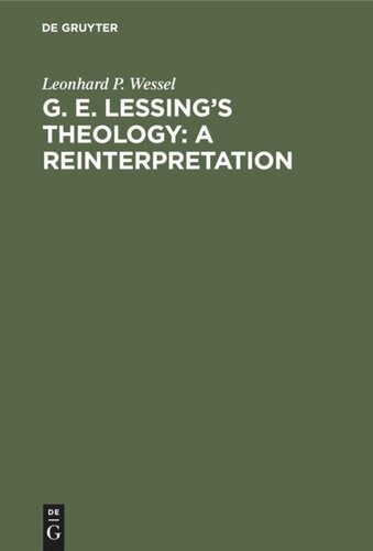 G. E. Lessing's Theology: A Reinterpretation: A Study in the Problematic Nature of the Enlightenment