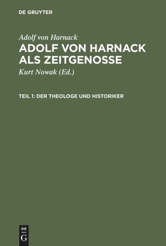 Adolf von Harnack als Zeitgenosse: Reden und Schriften aus den Jahren des Kaiserreichs und der Weimarer Republik. Teil 1: Der Theologe und Historiker. Teil 2: Der Wissenschaftsorganisator und Gelehrtenpolitiker.