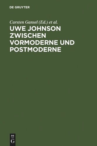 Uwe Johnson zwischen Vormoderne und Postmoderne: Internationales Uwe Johnson Symposium 22.-24 9.1994