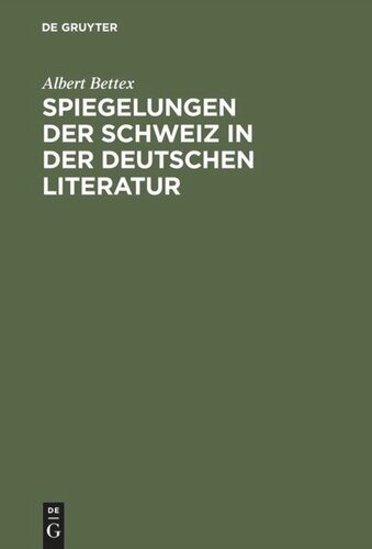 Spiegelungen der Schweiz in der deutschen Literatur: 1870–1950