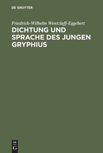 Dichtung und Sprache des jungen Gryphius: Die Überwindung der lateinischen Tradition und die Entwicklung zum deutschen Stil
