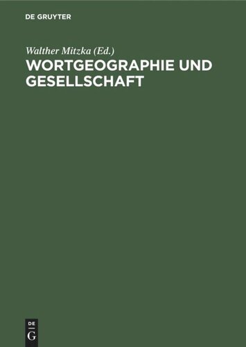 Wortgeographie und Gesellschaft: Festgabe für Ludwig Erich Schmitt zum 60. Geburtstag am 10. Februar 1968