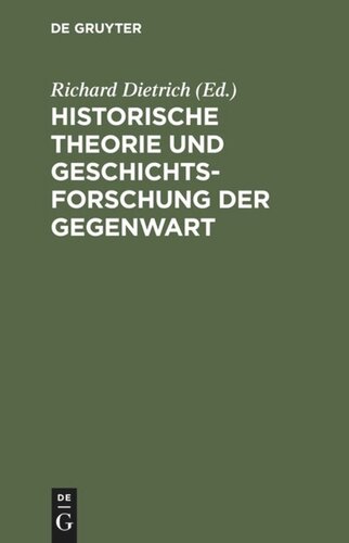 Historische Theorie und Geschichtsforschung der Gegenwart: Beiträge aus einer Vortragsreihe der Historischen Gesellschaft zu Berlin 1961/1962