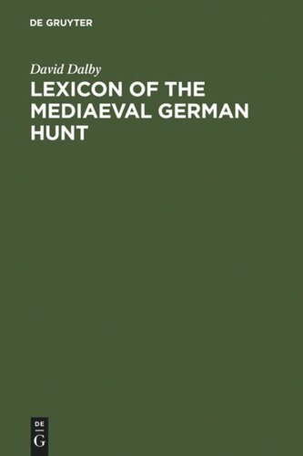 Lexicon of the Mediaeval German Hunt: A Lexicon of Middle High German Terms (1050-1500), associated with the Chase, Hunting with Bows, Falconry, Trapping and Fowling